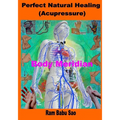 Perfect Natural Healing (Acupressure): Healthy Living in your Hand - Paperback