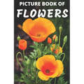 Picture Book of Flowers: Colorful Extra-Large Print Flower Pictures with Names A Gift/Present Book for Alzheimer's Patients and Seniors with De - Paperback