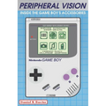 Peripheral Vision: Inside the Game Boy's Accessories & Add-ons - Paperback