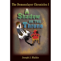 The Demonslayer Chronicles I: A Shadow on the Throne - Paperback