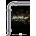 The Complete Guide To Internet Marketing For Plumbing Contractors: Everything You Need To Know To Effectively Market Your Plumbing Business Online - Paperback
