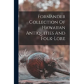 Fornander Collection Of Hawaiian Antiquities And Folk-lore - Paperback