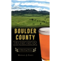 Boulder County Beer: A Refreshing History - Hardcover