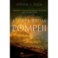 Escape from Pompeii: The Great Eruption of Mount Vesuvius and Its Survivors - Hardcover