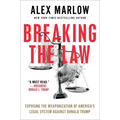 Breaking the Law: Exposing the Weaponization of America's Legal System Against Donald Trump - Hardcover