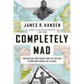 Completely Mad: Tom McClean, John Fairfax, and the Epic Race to Row Solo Across the Atlantic - Hardcover