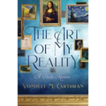 The Art of My Reality: A Poetic Memoir - Paperback