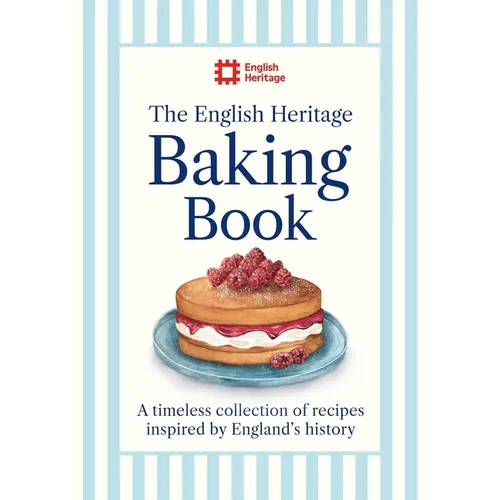 The English Heritage Baking Book: A Timeless Collection of Classic Recipes Inspired by England's History - Hardcover