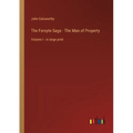 The Forsyte Saga - The Man of Property: Volume I - in large print - Paperback