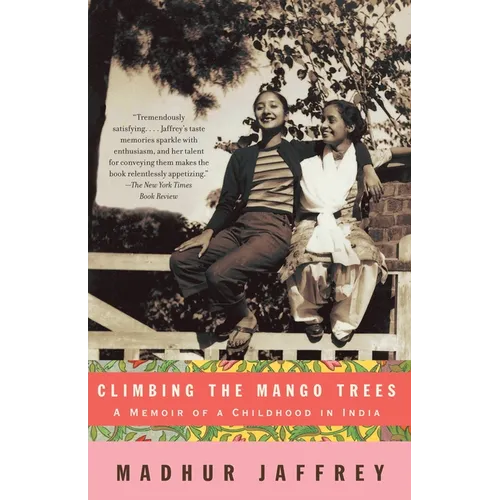 Climbing the Mango Trees: A Memoir of a Childhood in India (with Recipes) - Paperback