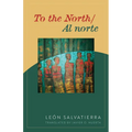 To the North/Al Norte: Poems - Paperback