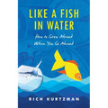 Like a Fish in Water: How to Grow Abroad When You Go Abroad - Paperback