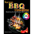 Korean BBQ Cookbook: Mastering the Art of Korean BBQ Cuisine - Paperback