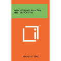 Melchizedek And The Mystery Of Fire - Hardcover
