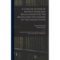 A Concise System Of Instructions And Regulations For The Militia And Volunteers Of The United States: Comprehending The Exercises And Movements Of The - Hardcover