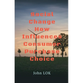 Social Change How Influences Consumer Purchase Choice - Paperback