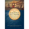In the Eye of All Trade: Bermuda, Bermudians, and the Maritime Atlantic World, 1680-1783 - Paperback