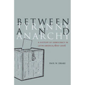 Between Tyranny and Anarchy: A History of Democracy in Latin America, 1800-2006 - Paperback