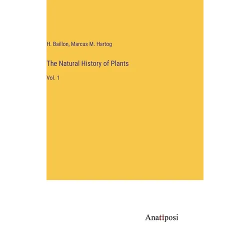 The Natural History of Plants: Vol. 1 - Hardcover