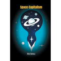 Space Capitalism: The Trillion-Dollar Race Beyond Earth - Paperback