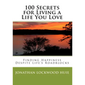 100 Secrets for Living a Life You Love: Finding Happiness Despite Life's Roadblocks - Paperback