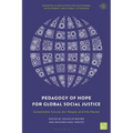 Pedagogy of Hope for Global Social Justice: Sustainable Futures for People and the Planet - Paperback
