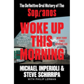 Woke Up This Morning: The Definitive Oral History of the Sopranos - Paperback