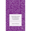 The Politics of Sexual Violence: Rape, Identity and Feminism - Hardcover