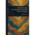 The Golden Chersonese and the Way Thither - Paperback