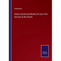 Hymns Ancient and Modern for Use in the Services of the Church - Paperback
