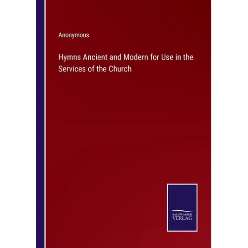 Hymns Ancient and Modern for Use in the Services of the Church - Paperback