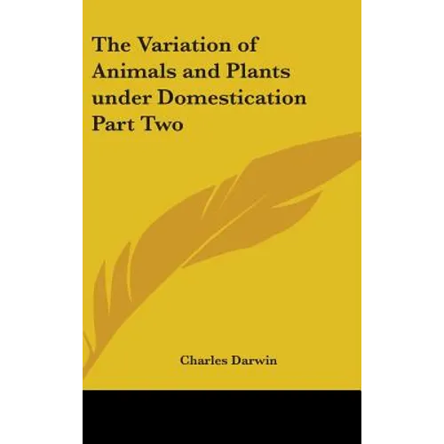 The Variation of Animals and Plants under Domestication Part Two - Hardcover