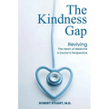 The Kindness Gap: Reviving the Heart of Medicine A Doctor's Perspective - Paperback