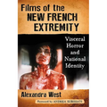 Films of the New French Extremity: Visceral Horror and National Identity - Paperback