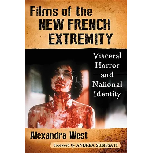 Films of the New French Extremity: Visceral Horror and National Identity - Paperback