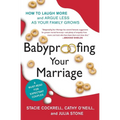 Babyproofing Your Marriage: How to Laugh More and Argue Less as Your Family Grows - Paperback