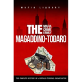 The Magaddino-Todaro Mafia Crime Family: The Complete History of the Buffalo Criminal Organization - Paperback