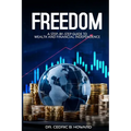 Freedom: A Step-by-Step Guide to Wealth and Financial Independence - Paperback