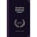 The American Mechanic and Working-Man, Volume 1 - Hardcover