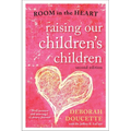 Raising Our Children's Children: Room in the Heart - Paperback
