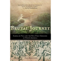 Brutal Journey: Cabeza de Vaca and the Epic First Crossing of North America - Paperback