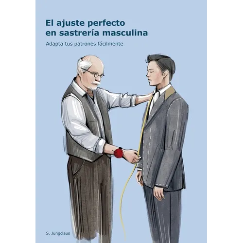 El ajuste perfecto en sastrería masculina: Adapta tus patrones fácilmente - Paperback