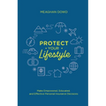 Protect Your Lifestyle: Make Empowered, Educated, and Effective Personal Insurance Decisions - Paperback