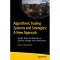 Algorithmic Trading Systems and Strategies: A New Approach: Design, Build, and Maintain an Effective Strategy Search Mechanism - Paperback