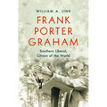 Frank Porter Graham: Southern Liberal, Citizen of the World - Paperback