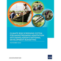 Climate Risk Screening System for Mainstreaming Adaptation into Bangladesh's National Development Budgeting - Paperback