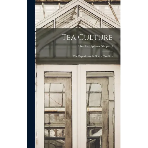 Tea Culture: The Experiment in South Carolina - Hardcover
