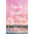 How to Break My Heart - Paperback