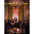 Presidential State Dinners: The Ultimate Dishes Paired with the Best Wines to Create Your Special Evening - Hardcover