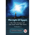 The Light Of Egypt; Or, The Science Of The Soul And The Stars - Volume 2 - Paperback